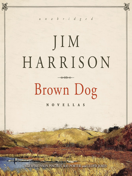 Title details for Brown Dog by Jim Harrison - Wait list